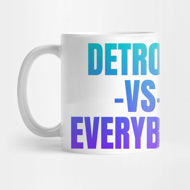 Detroit vs Everybody by Shopinno Shirts